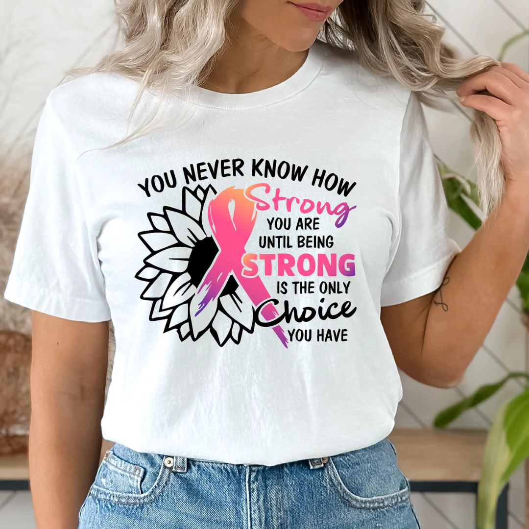 BREAST CANCER "YOU NEVER KNOW HOW " T-SHIRT